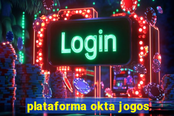 plataforma okta jogos